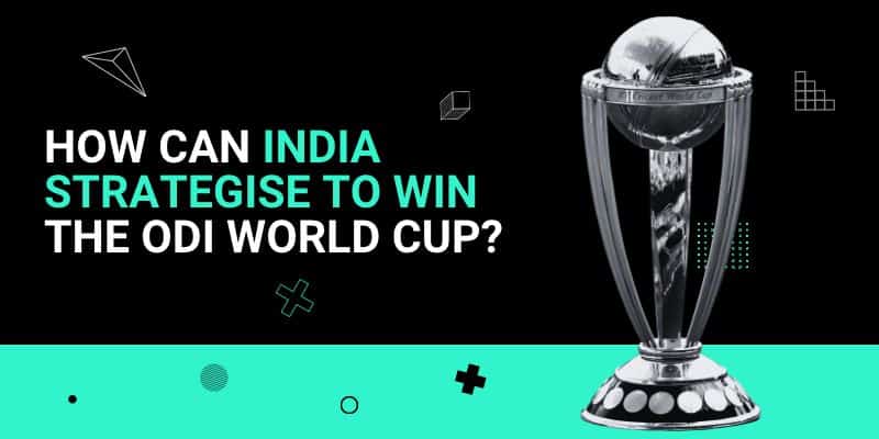 How can India Strategise to win the ODI World cup