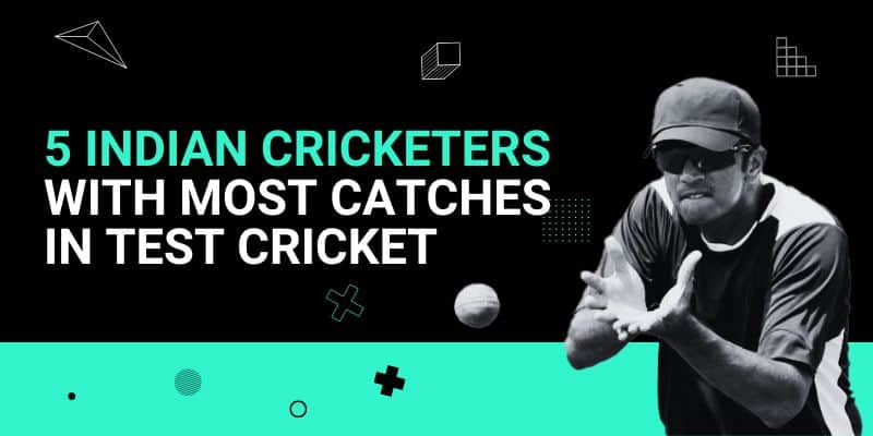 5 Indian Cricketers with Most Catches in Test Cricket _ 13 Jun