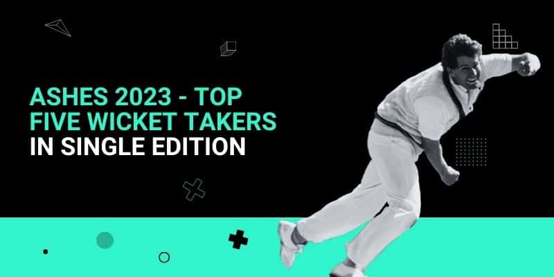Ashes 2023 - Top Five Wicket Takers in Single Edition _ 19 Jun
