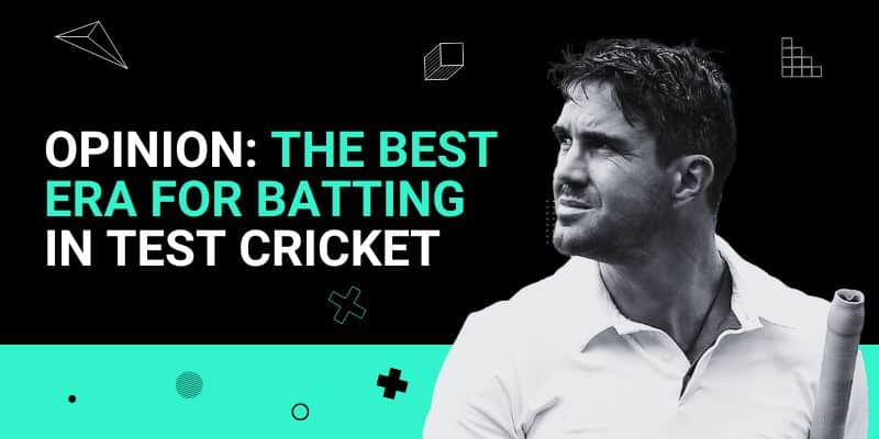 Opinion_ The Best Era for Batting in Test Cricket _ 13 Jun