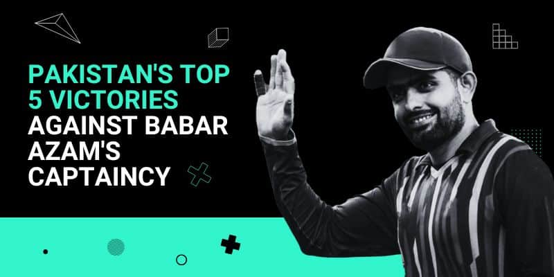 Pakistan's Top 5 Victories Against Babar Azam's Captaincy _ 12 Jun
