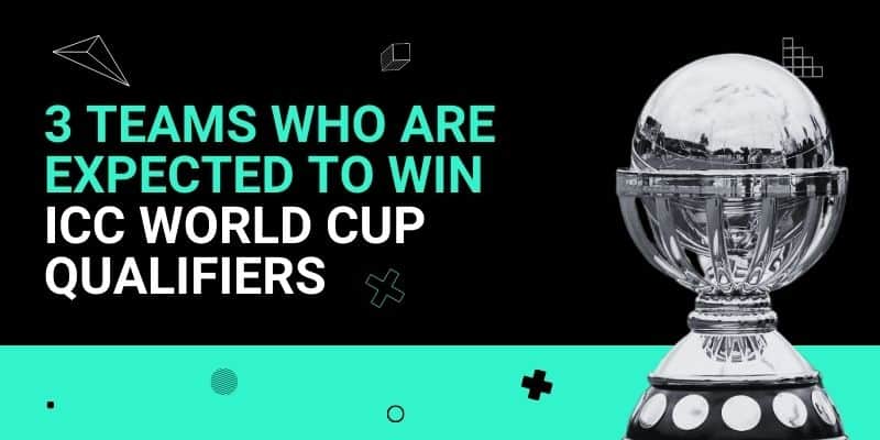 Three Teams who are Expected to Win ICC World Cup Qualifiers _ 29 Jun