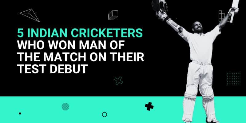 5 Indian Cricketers who won Man of the Match on their Test Debut _ 26 Jul