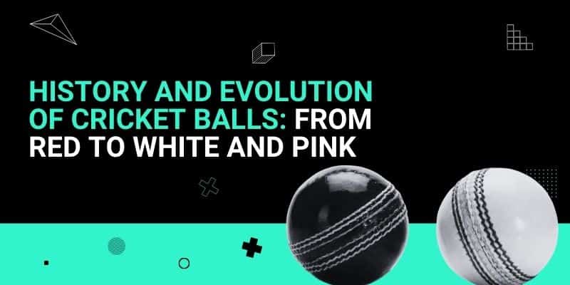 History and Evolution of Cricket Balls_ From Red to White and Pink _ 31 Jul