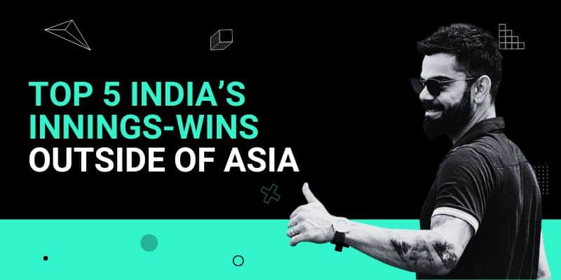 Top 5 India’s innings-wins outside of Asia _ 27 Jul