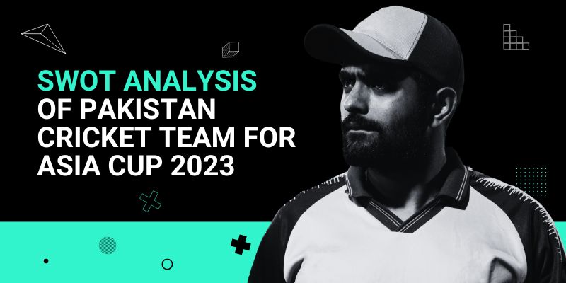SWOT-Analysis-of-Pakistan-Cricket-Team-for-Asia-Cup-2023-25-Aug.jpg