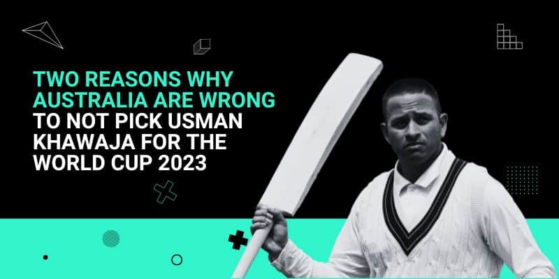 Two-Reasons-Why-Australia-Are-Wrong-To-Not-Pick-Usman-Khawaja-For-The-World-Cup-2023-_-30-Aug.jpg