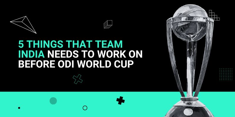 5-Things-that-Team-India-need-to-Work-on-Before-ODI-World-Cup.jpg