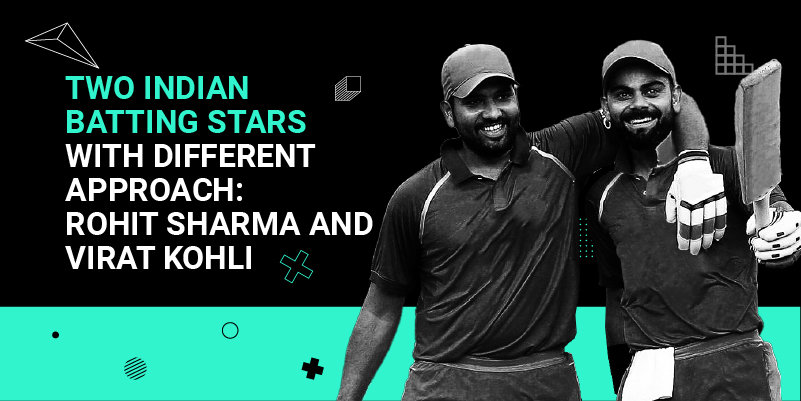 Two Indian batting Stars with Different Approach- Rohit Sharma and Virat Kohli