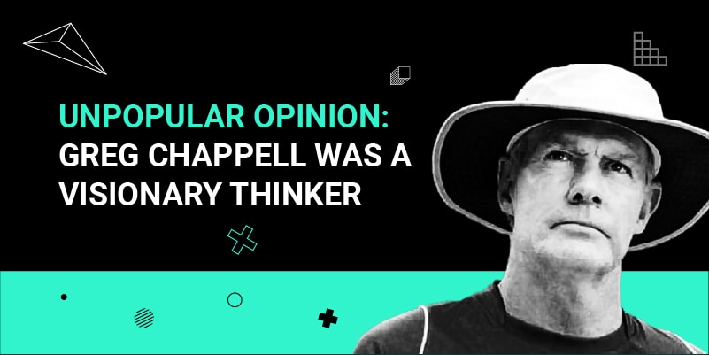 Unpopular Opinion- Greg Chappell was a visionary thinker