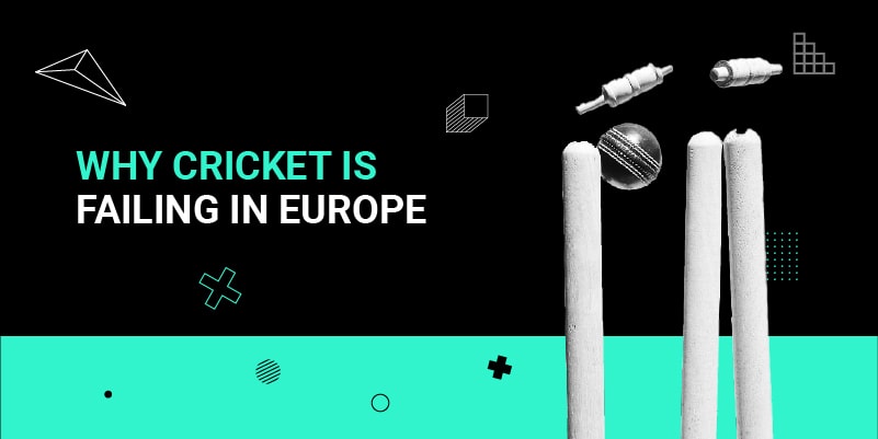 Why Cricket is failing in Europe