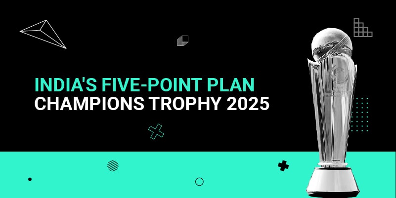 India's five-point plan Champions Trophy 2025