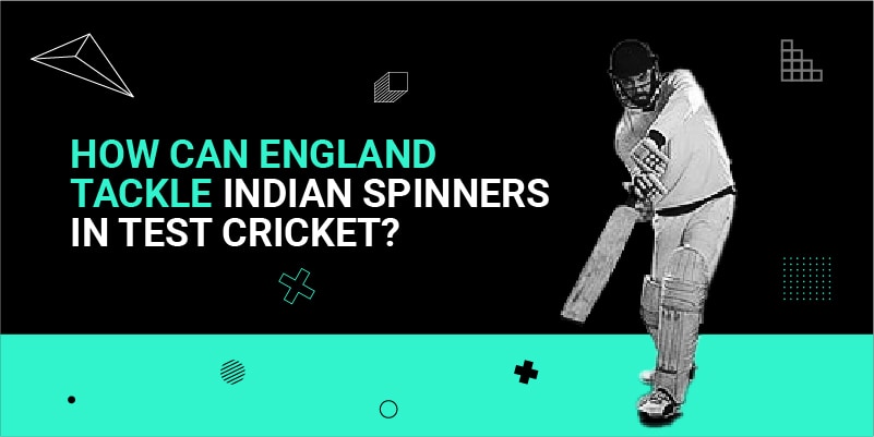 How can England Tackled Indian Spinners in Test Cricket