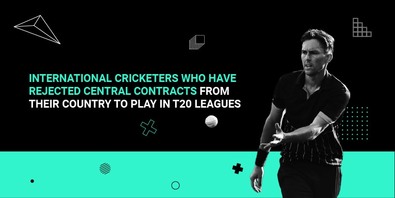 International cricketers who have rejected central contracts from their country to play in T20 leagues