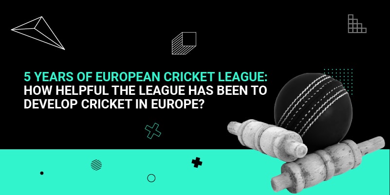 5 years of European Cricket League- How Helpful the League has been to develop Cricket in Europe_