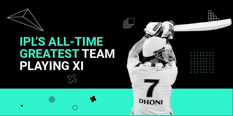 IPL's all-time greatest team Playing XI