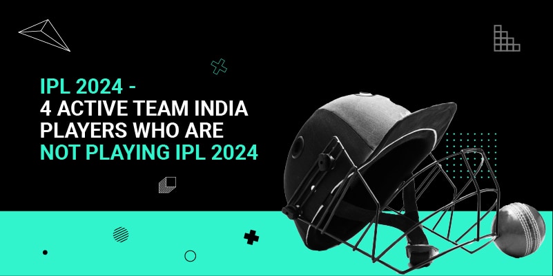 IPL 2024 - 4 Active Team India players who are not playing IPL 2024
