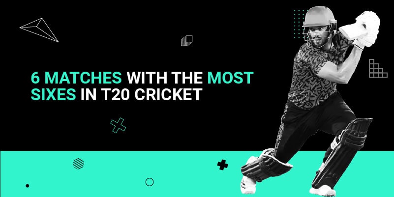 6 matches with the most sixes in T20 cricket