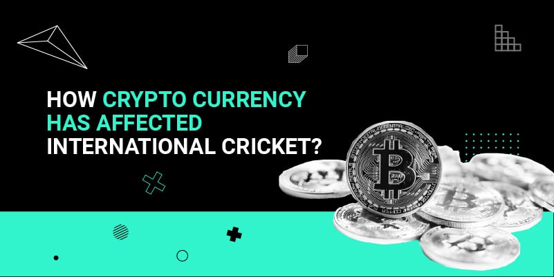 How Crypto Currency has affected International Cricket